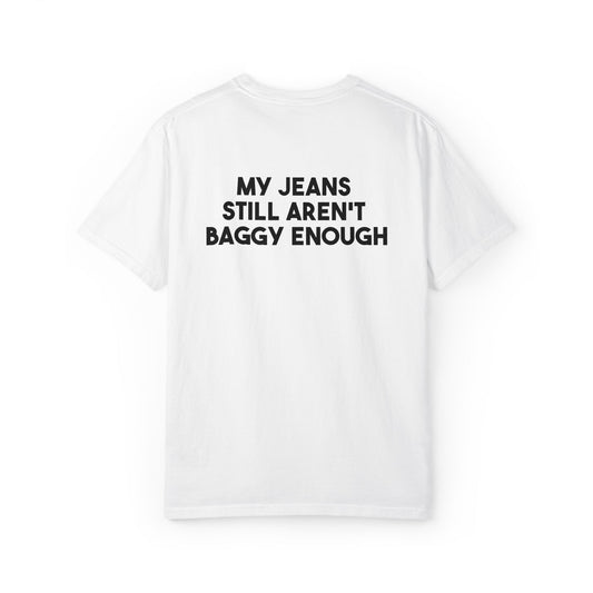 Comfort Colors Not Baggy Enough Tee - Skater Streetwear Graphic Shirt